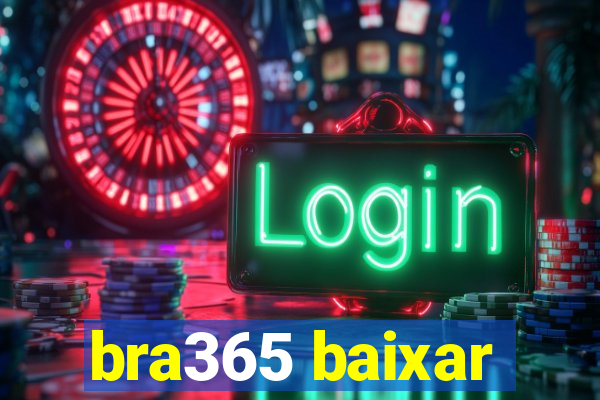 bra365 baixar